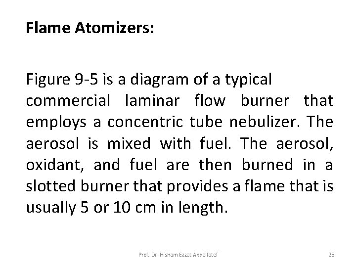 Flame Atomizers: Figure 9 -5 is a diagram of a typical commercial laminar flow