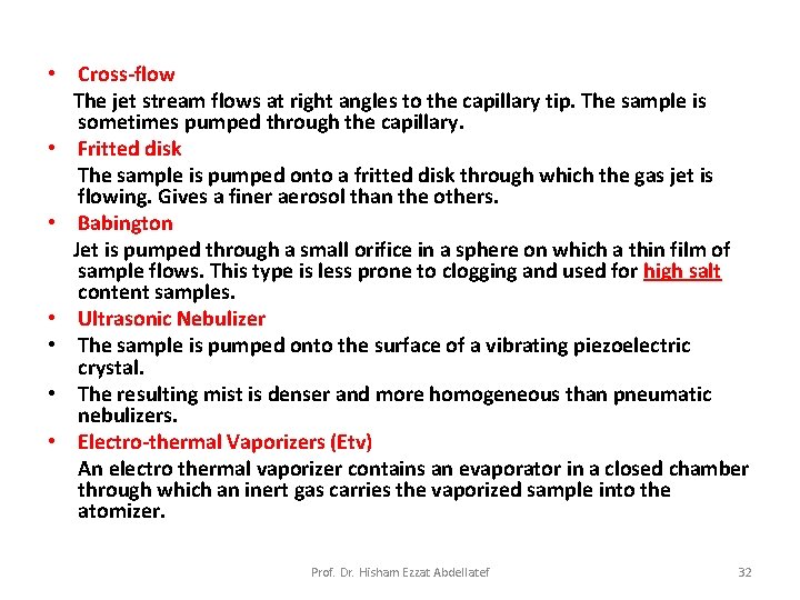  • Cross-flow The jet stream flows at right angles to the capillary tip.