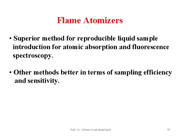  Flame Atomizers • Superior method for reproducible liquid sample introduction for atomic absorption