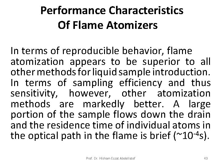  Performance Characteristics Of Flame Atomizers In terms of reproducible behavior, flame atomization appears