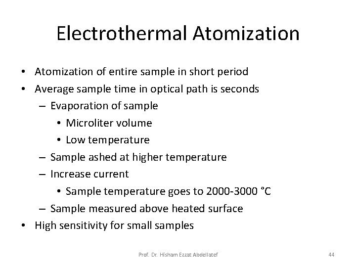 Electrothermal Atomization • Atomization of entire sample in short period • Average sample time