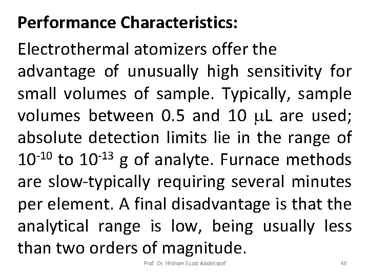 Performance Characteristics: Electrothermal atomizers offer the advantage of unusually high sensitivity for small volumes