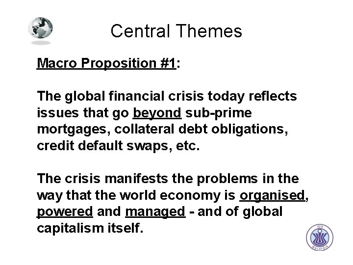 Central Themes Macro Proposition #1: The global financial crisis today reflects issues that go