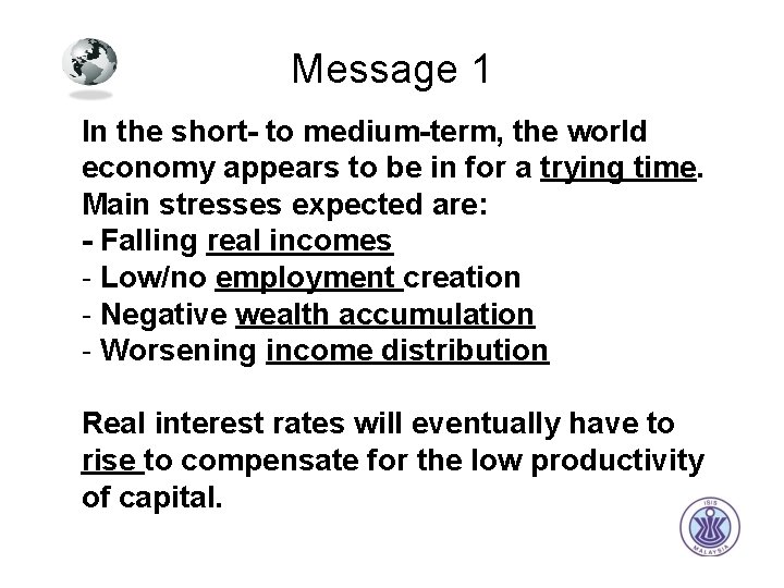 Message 1 In the short- to medium-term, the world economy appears to be in