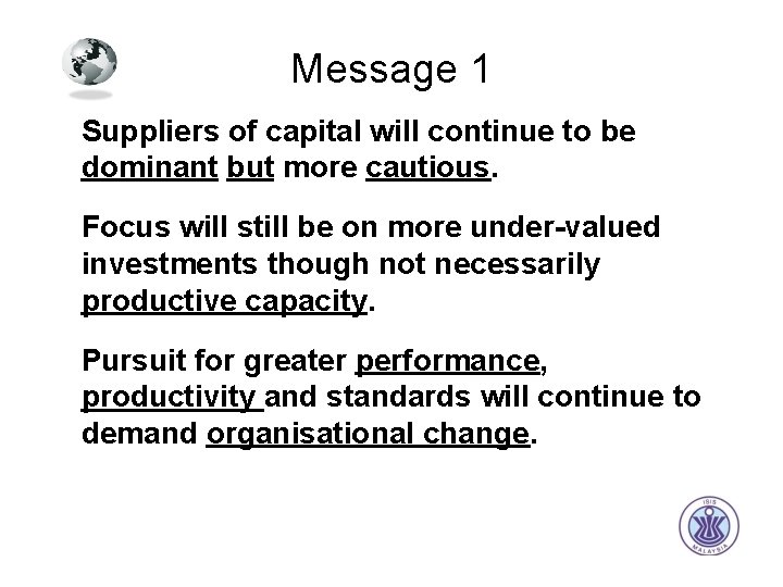 Message 1 Suppliers of capital will continue to be dominant but more cautious. Focus