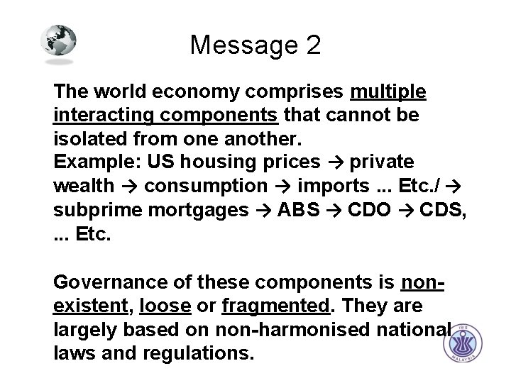 Message 2 The world economy comprises multiple interacting components that cannot be isolated from