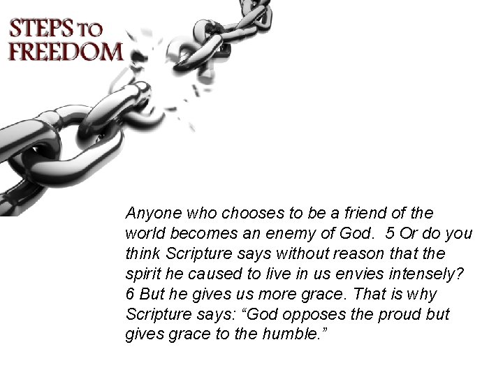Anyone who chooses to be a friend of the world becomes an enemy of