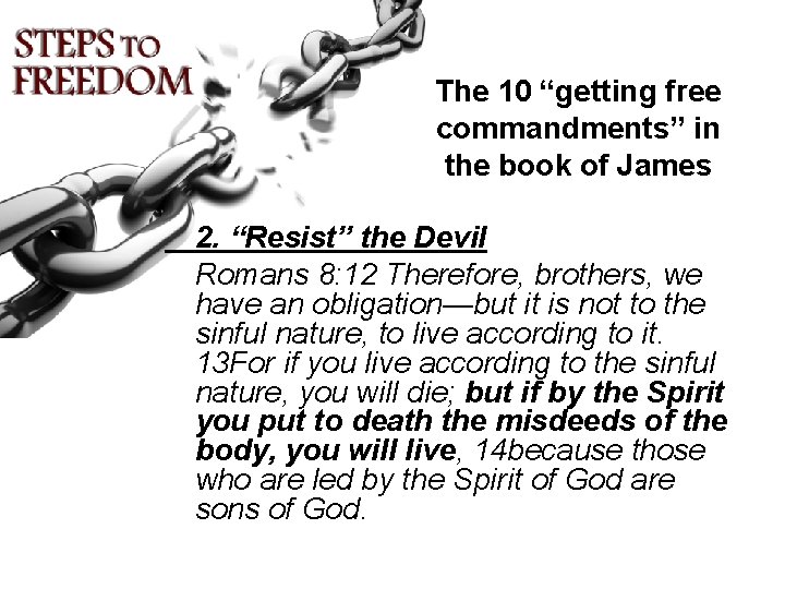 The 10 “getting free commandments” in the book of James 2. “Resist” the Devil