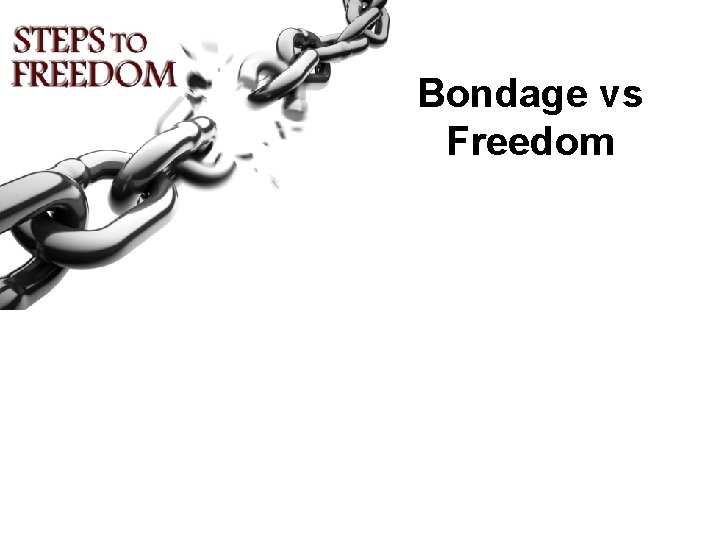 Bondage vs Freedom 