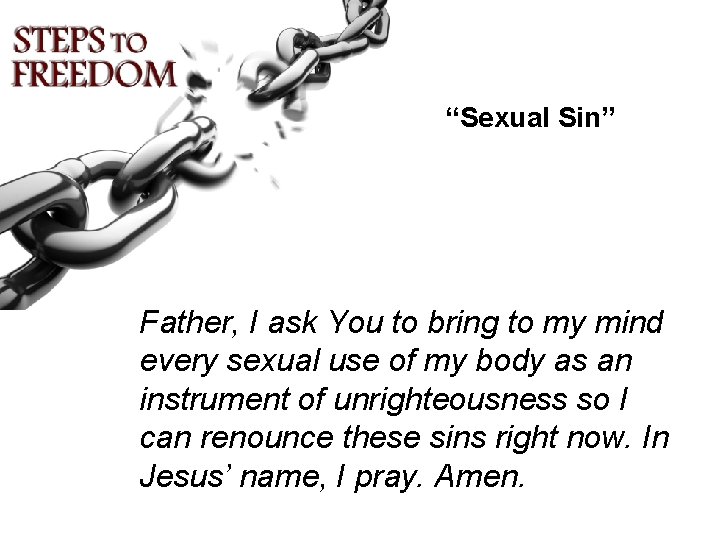 “Sexual Sin” Father, I ask You to bring to my mind every sexual use