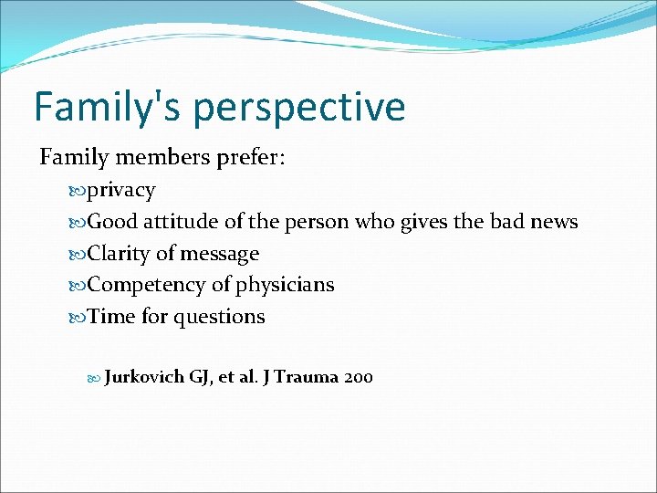 Family's perspective Family members prefer: privacy Good attitude of the person who gives the