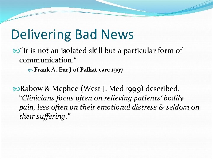 Delivering Bad News “It is not an isolated skill but a particular form of