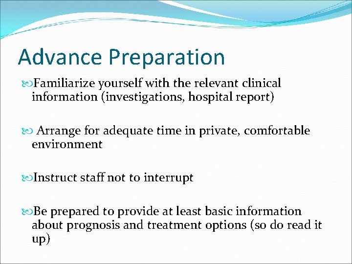 Advance Preparation Familiarize yourself with the relevant clinical information (investigations, hospital report) Arrange for