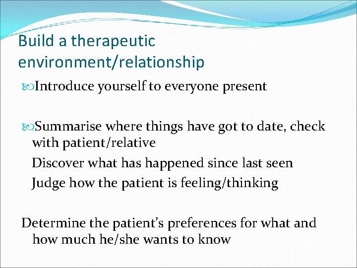 Build a therapeutic environment/relationship Introduce yourself to everyone present Summarise where things have got