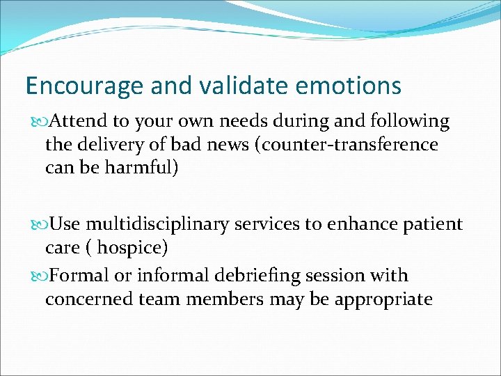 Encourage and validate emotions Attend to your own needs during and following the delivery