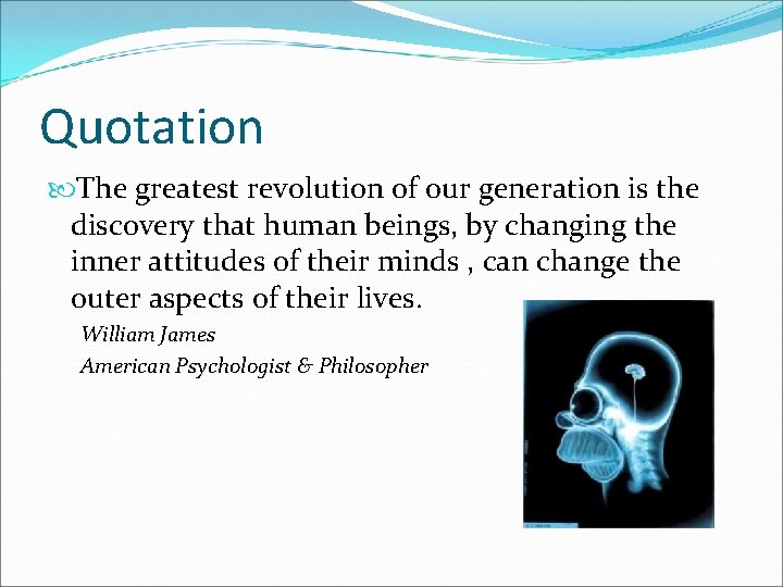 Quotation The greatest revolution of our generation is the discovery that human beings, by