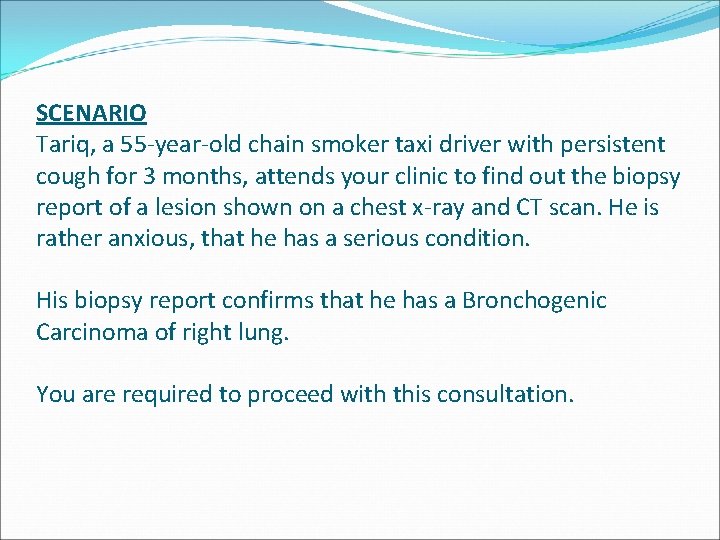 SCENARIO Tariq, a 55 -year-old chain smoker taxi driver with persistent cough for 3