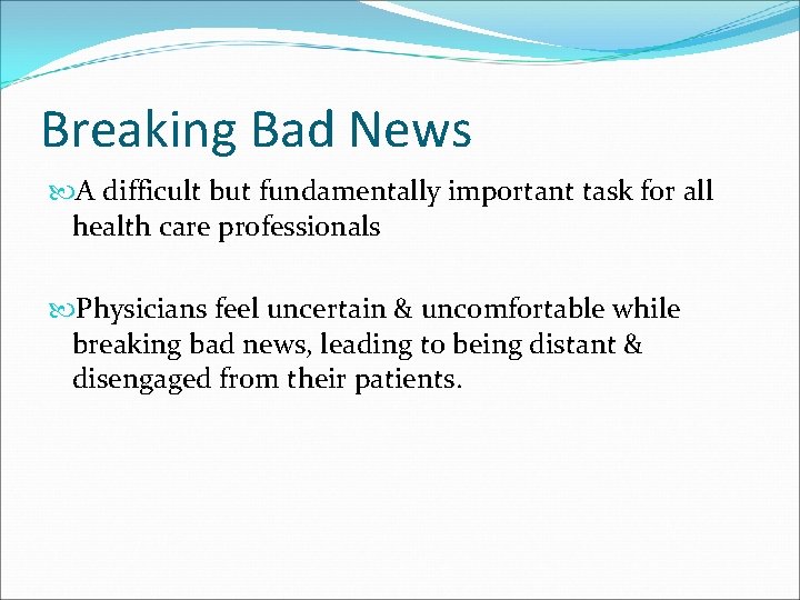 Breaking Bad News A difficult but fundamentally important task for all health care professionals