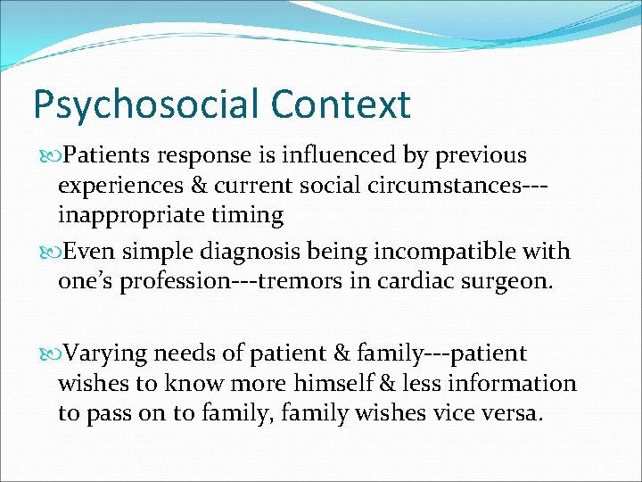 Psychosocial Context Patients response is influenced by previous experiences & current social circumstances--inappropriate timing