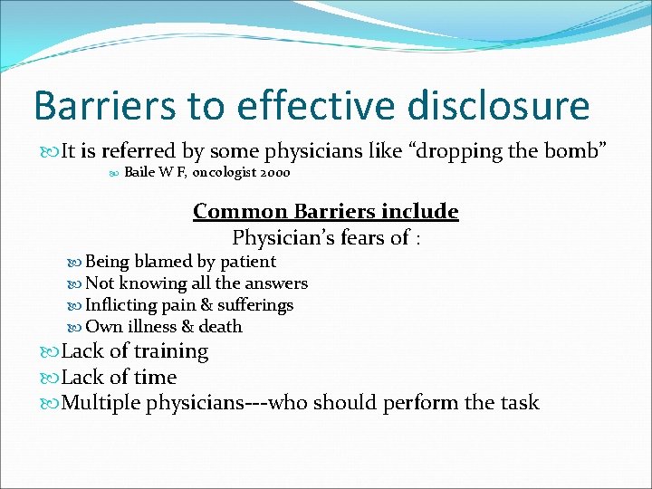Barriers to effective disclosure It is referred by some physicians like “dropping the bomb”
