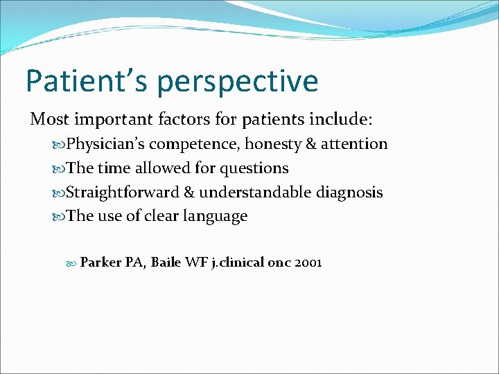 Patient’s perspective Most important factors for patients include: Physician’s competence, honesty & attention The
