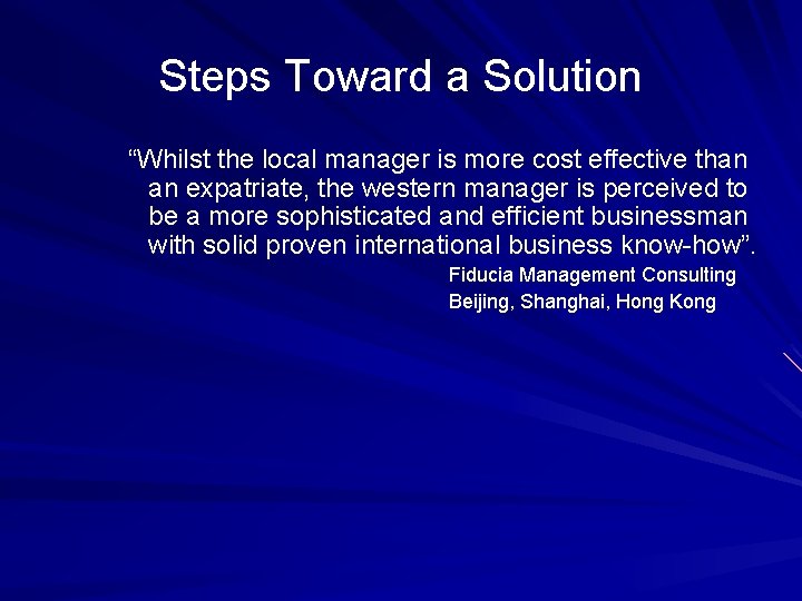 Steps Toward a Solution “Whilst the local manager is more cost effective than an