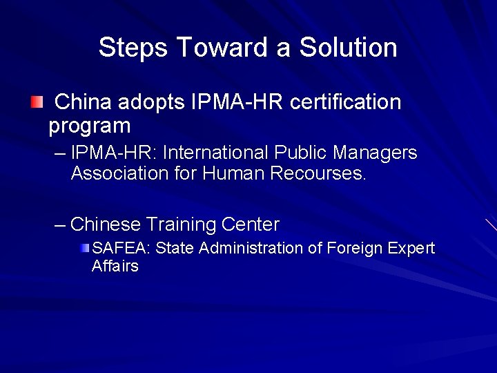 Steps Toward a Solution China adopts IPMA-HR certification program – IPMA-HR: International Public Managers