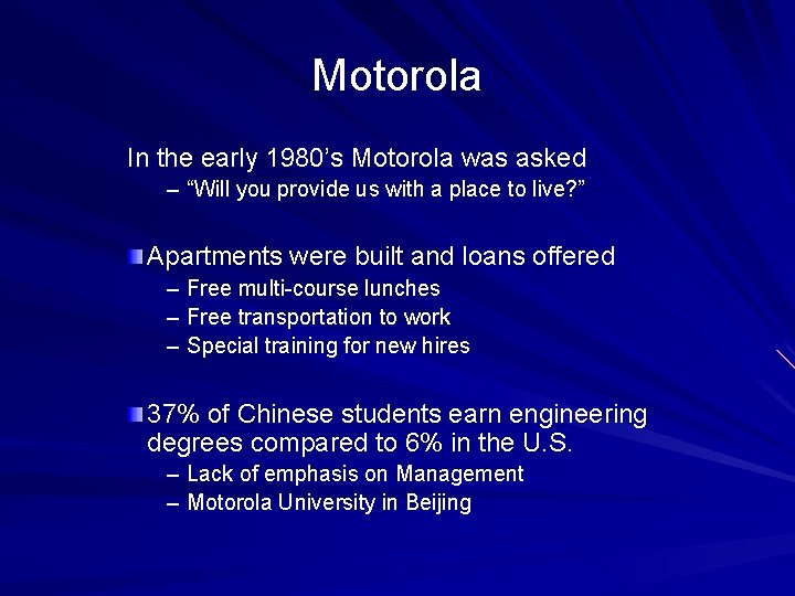 Motorola In the early 1980’s Motorola was asked – “Will you provide us with