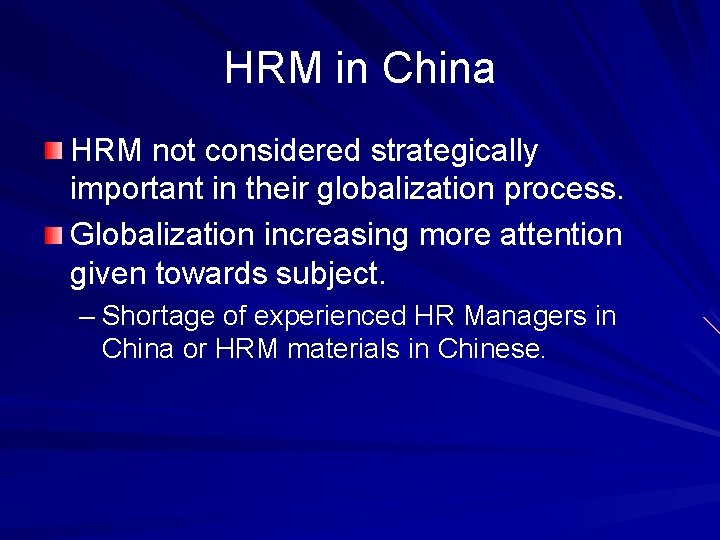 HRM in China HRM not considered strategically important in their globalization process. Globalization increasing