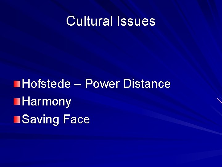 Cultural Issues Hofstede – Power Distance Harmony Saving Face 