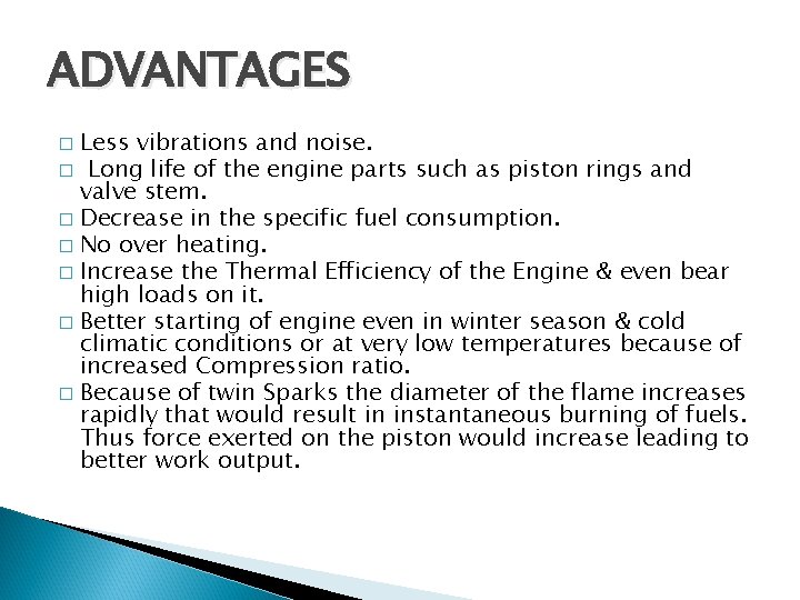 ADVANTAGES Less vibrations and noise. � Long life of the engine parts such as