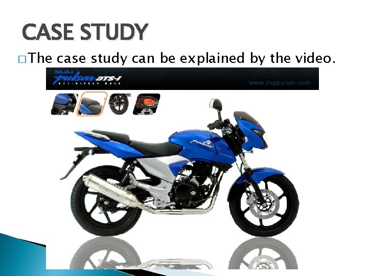 CASE STUDY � The case study can be explained by the video. 