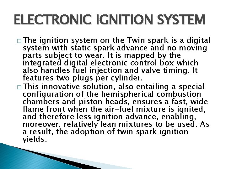 ELECTRONIC IGNITION SYSTEM � The ignition system on the Twin spark is a digital