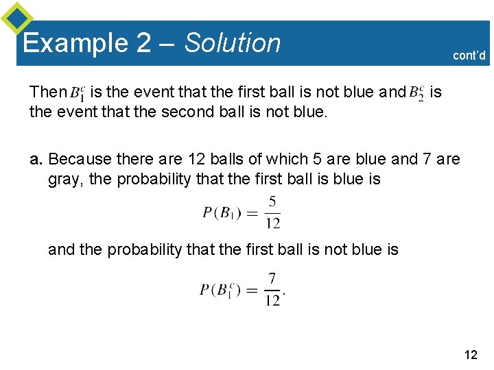 Example 2 – Solution Then is the event that the first ball is not