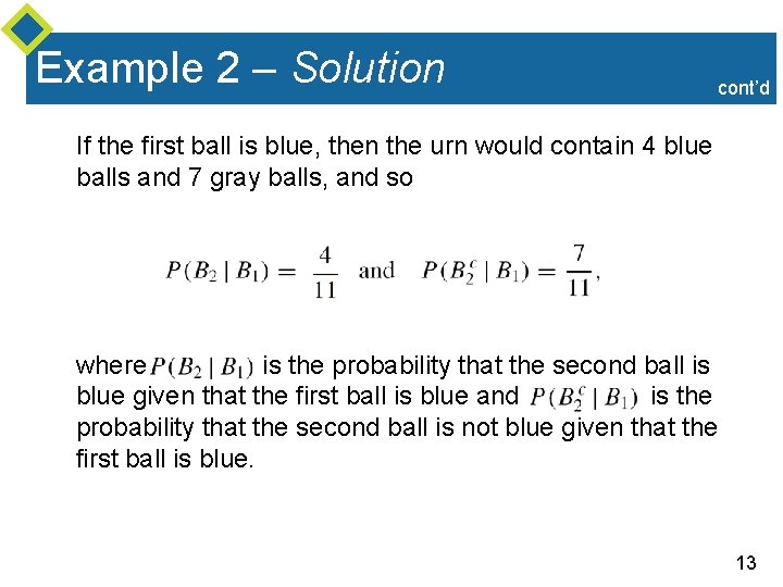 Example 2 – Solution cont’d If the first ball is blue, then the urn