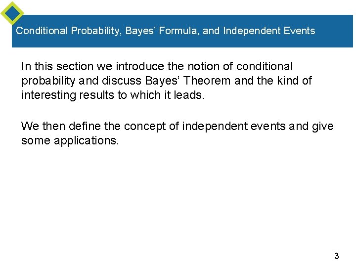 Conditional Probability, Bayes’ Formula, and Independent Events In this section we introduce the notion