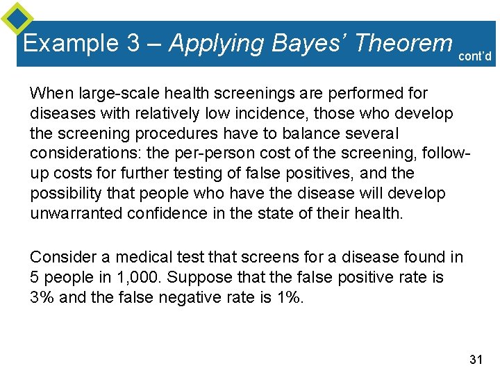 Example 3 – Applying Bayes’ Theorem cont’d When large-scale health screenings are performed for