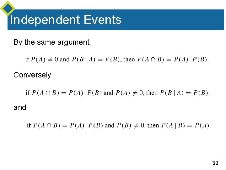 Independent Events By the same argument, Conversely and 39 