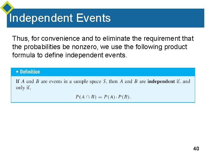 Independent Events Thus, for convenience and to eliminate the requirement that the probabilities be