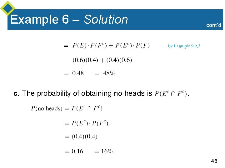 Example 6 – Solution c. The probability of obtaining no heads is cont’d .