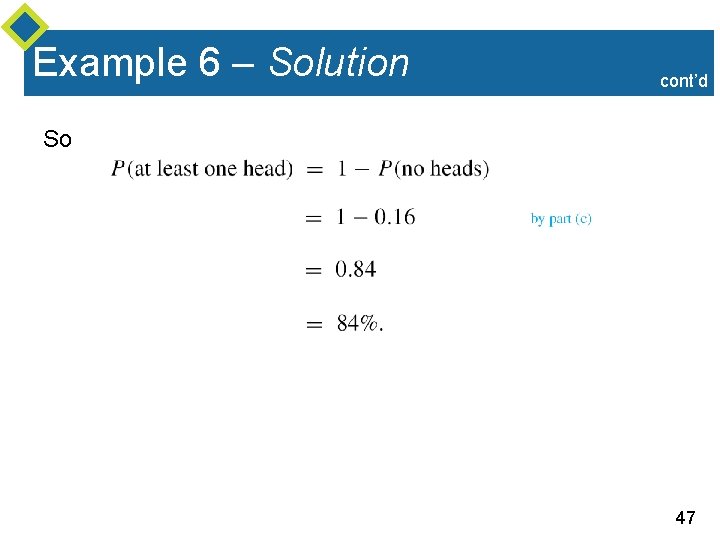 Example 6 – Solution cont’d So 47 
