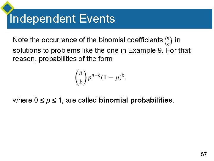 Independent Events Note the occurrence of the binomial coefficients in solutions to problems like