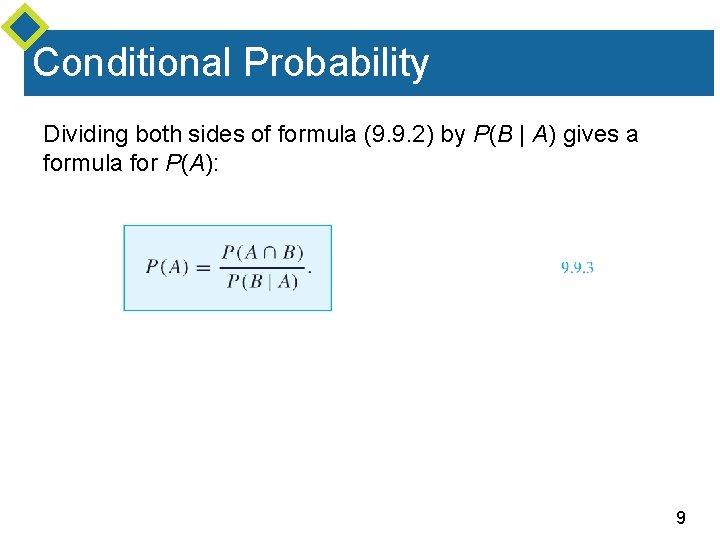 Conditional Probability Dividing both sides of formula (9. 9. 2) by P(B | A)