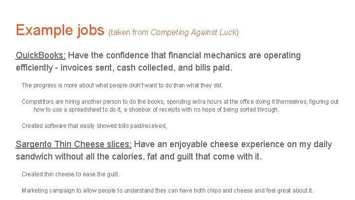 Example jobs (taken from Competing Against Luck) Quick. Books: Have the confidence that financial