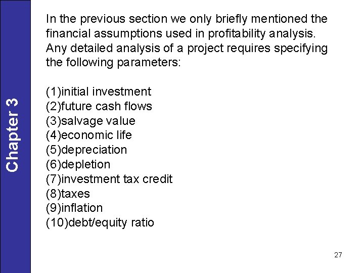 Chapter 3 In the previous section we only briefly mentioned the financial assumptions used