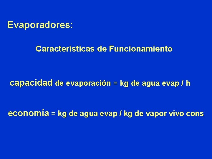 Evaporadores: Características de Funcionamiento capacidad de evaporación = kg de agua evap / h