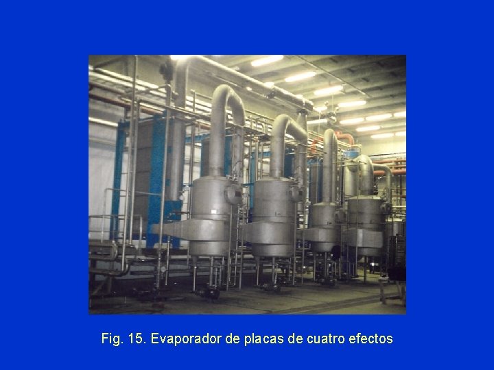 Fig. 15. Evaporador de placas de cuatro efectos 