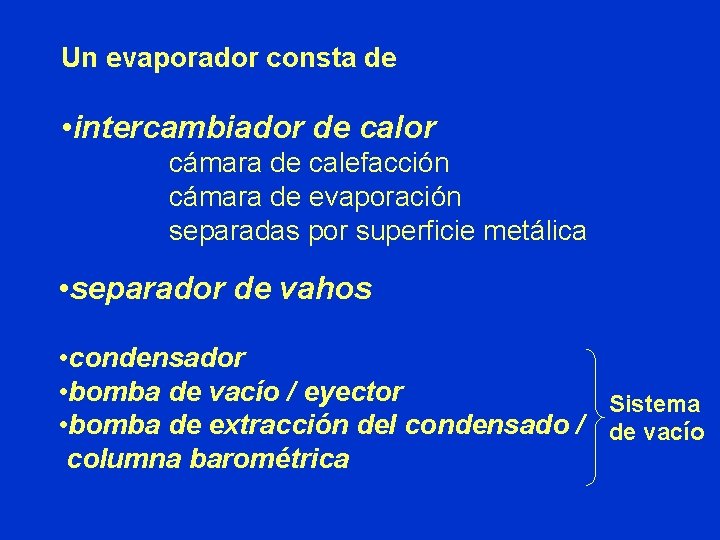 Un evaporador consta de • intercambiador de calor cámara de calefacción cámara de evaporación