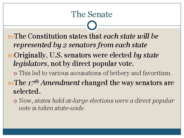 The Senate The Constitution states that each state will be represented by 2 senators