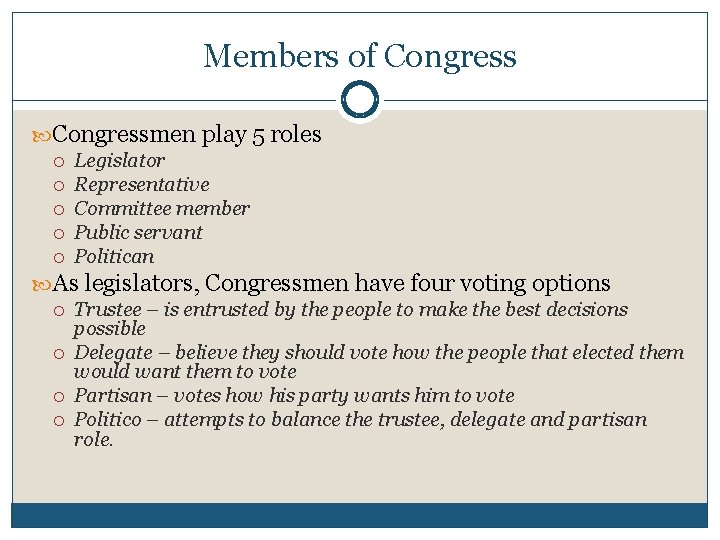 Members of Congressmen play 5 roles Legislator Representative Committee member Public servant Politican As